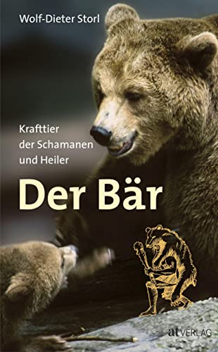 Der Bär: Krafttier der Schamanen und Heiler von AT Verlag
