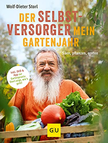 Der Selbstversorger: Mein Gartenjahr: Säen, pflanzen, ernten. Inkl. DVD und App zur Gartenpraxis: Storl zeigt, wie's geht! (GU Selbstversorgung)