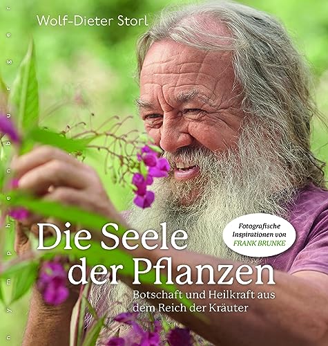 Die Seele der Pflanzen: Botschaft und Heilkraft aus dem Reich der Kräuter von Nymphenburger Verlag