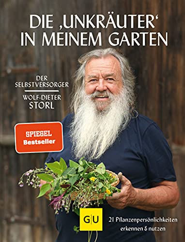 Die "Unkräuter" in meinem Garten: 21 Pflanzenpersönlichkeiten erkennen & nutzen (GU Selbstversorgung) von Graefe und Unzer Verlag