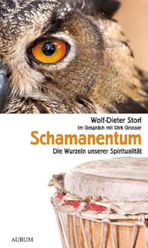 Schamanentum: Die Wurzeln unserer Spiritualität