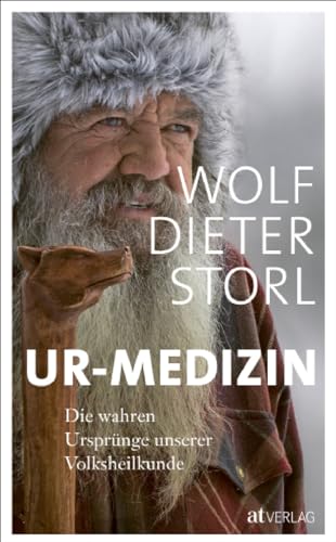 Ur-Medizin: Die wahren Ursprünge unserer Volksheilkunde von AT Verlag