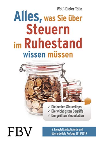 Alles, was Sie über Steuern im Ruhestand wissen müssen: Die besten Steuertipps, die wichtigsten Begriffe, die größten Steuerfallen von FinanzBuch Verlag