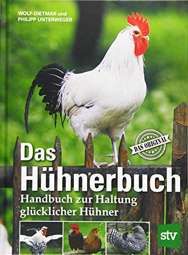 Das Hühnerbuch: Handbuch zur Haltung glücklicher Hühner, Das Original von Stocker Leopold Verlag