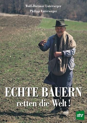 Echte Bauern retten die Welt! von STOCKER, L