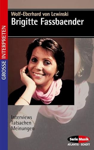 Brigitte Fassbaender: Interviews - Tatsachen - Meinungen von Atlantis Musikbuch-Verlag AG