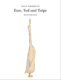 Ente, Tod und Tulpe. Von Erlbruch, Wolf von Kunstmann, A