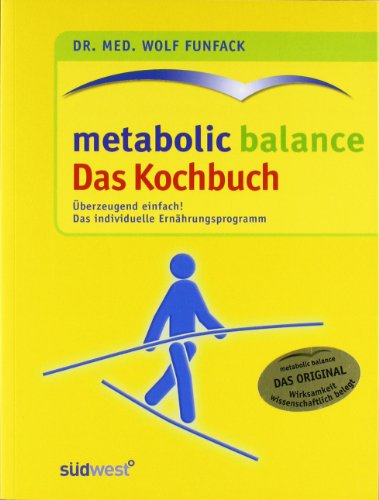 Metabolic Balance - das Kochbuch: neue kreative Rezeptideen zum individuellen Ernährungsprogramm