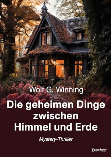 Die geheimen Dinge zwischen Himmel und Erde: Mystery-Thriller Die geheimen Dinge zwischen Himmel und Erde: Mystery-Thriller