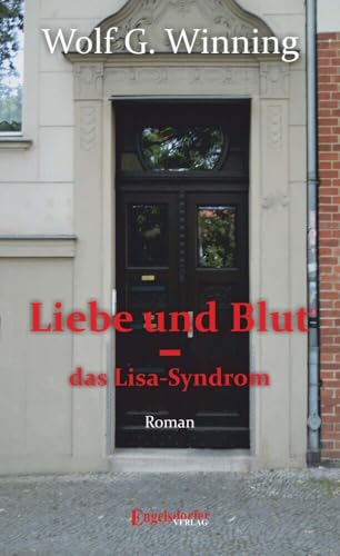 Liebe und Blut – das Lisa-Syndrom Liebe und Blut – das Lisa-Syndrom von Engelsdorfer Verlag