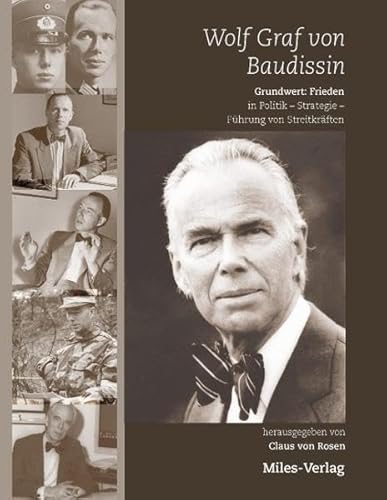 Wolf Graf von Baudissin. Grundwert: Frieden in Politik – Strategie – Führung von Streitkräften,