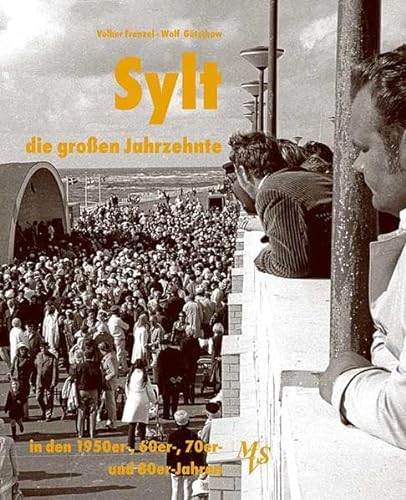 Sylt - die großen Jahrzehnte: Die 1950er-, 60er-, 70er- und 80er-Jahre