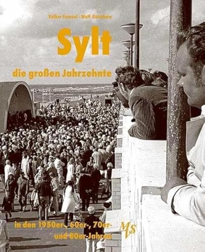 Sylt - die großen Jahrzehnte: Die 1950er-, 60er-, 70er- und 80er-Jahre