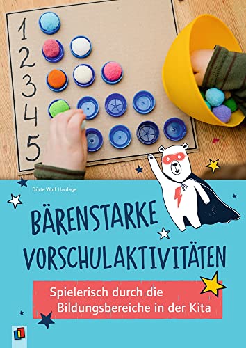 Bärenstarke Vorschulaktivitäten: Spielerisch durch die Bildungsbereiche in der Kita