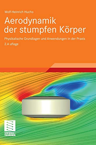 Aerodynamik der stumpfen Körper: Physikalische Grundlagen und Anwendungen in der Praxis von Vieweg+Teubner Verlag