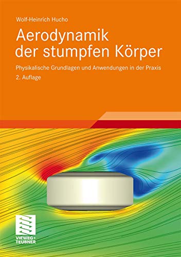 Aerodynamik der stumpfen Körper: Physikalische Grundlagen und Anwendungen in der Praxis von Vieweg+Teubner Verlag