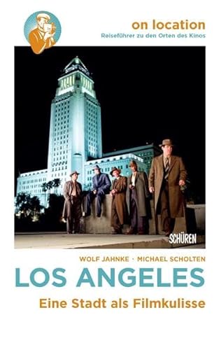 Los Angeles: Eine Stadt als Filmkulisse (On location: Reiseführer zu den Orten des Kinos)