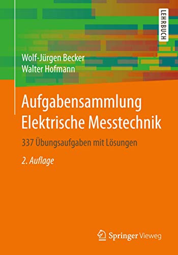 Aufgabensammlung Elektrische Messtechnik: 337 Übungsaufgaben mit Lösungen