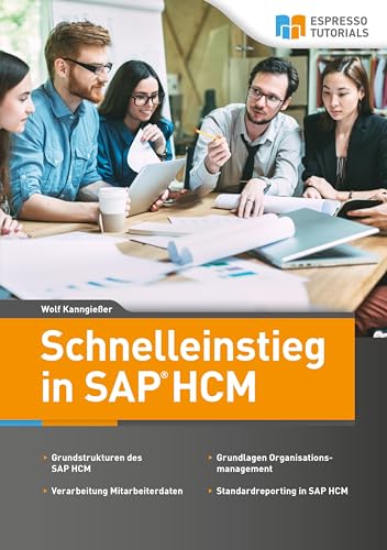 Schnelleinstieg in SAP HCM: Ein Guide für Ein- und Umsteiger von Espresso Tutorials GmbH
