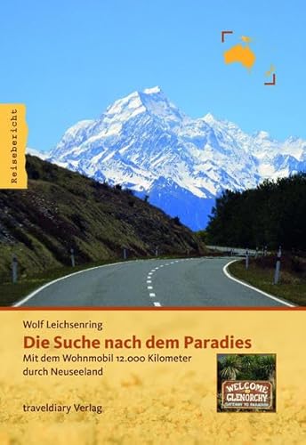 Die Suche nach dem Paradies: Mit dem Wohnmobil 12.000 Kilometer durch Neuseeland Die Suche nach dem Paradies: Mit dem Wohnmobil 12.000 Kilometer durch Neuseeland