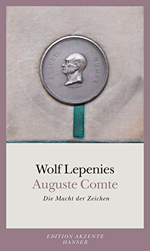 Auguste Comte: Die Macht der Zeichen