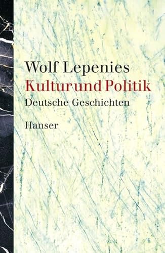 Kultur und Politik: Deutsche Geschichten von Carl Hanser Verlag GmbH & Co. KG