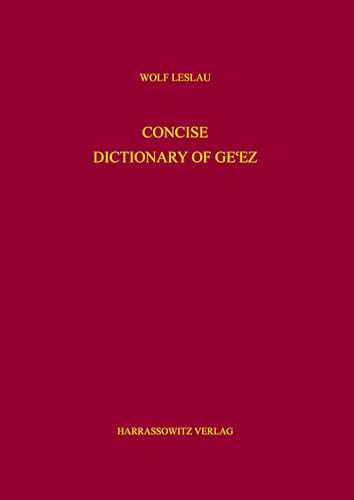 Concise Dictionary of Ge'ez (Concise Dictionary of Ge'ez (Classical Ethiopic): Ge'ez-English) von Harrassowitz Verlag