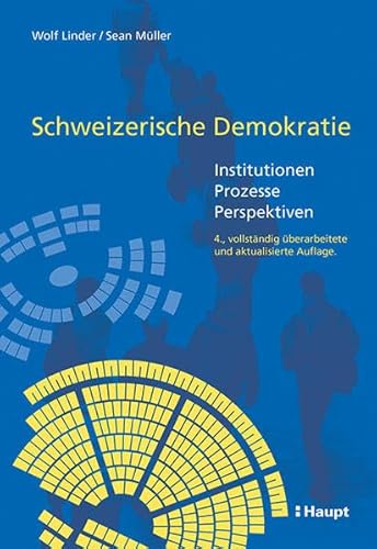 Schweizerische Demokratie: Institutionen - Prozesse - Perspektiven von Haupt Verlag AG