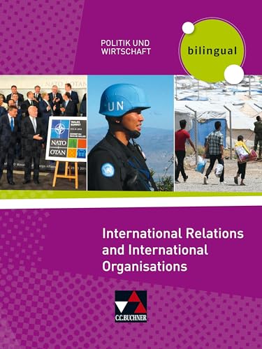 Politik und Wirtschaft – bilingual / International Relations and Intern. Organisations Politik und Wirtschaft – bilingual / International Relations and Intern. Organisations
