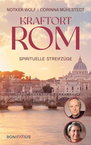 Kraftort Rom: Spirituelle Streifzüge: Spirituelle Streifzüge. Berühmte Kirchen und verborgene Orte in der Ewigen Stadt. Impulse für christliche ... Millionenstadt. Ein besonderer Reiseführer von Bonifatius GmbH