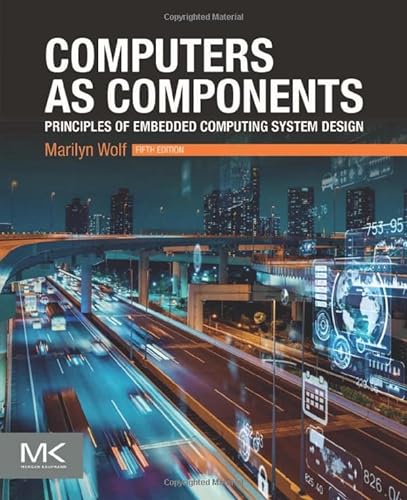 Computers as Components: Principles of Embedded Computing System Design (The Morgan Kaufmann Series in Computer Architecture and Design) von Morgan Kaufmann