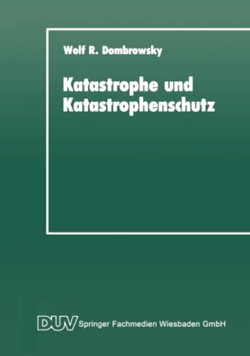 Katastrophe und Katastrophenschutz: Eine soziologische Analyse von Deutscher Universitätsverlag