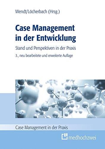 Case Management in der Entwicklung: Stand und Perspektiven in der Praxis (Case Management in der Praxis)