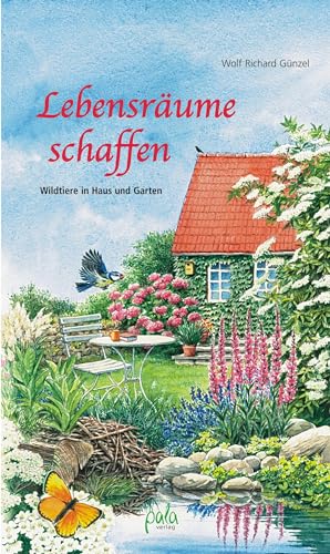 Lebensräume schaffen. Wildtiere in Haus und Garten von Pala- Verlag GmbH