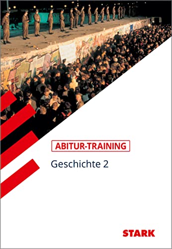STARK Abitur-Training - Geschichte Band 2: Deutschland seit 1945. Europäische Einigung. Weltpolitik der Gegenwart von Stark Verlag GmbH