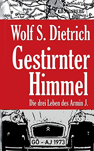 Gestirnter Himmel: Die drei Leben des Armin J.