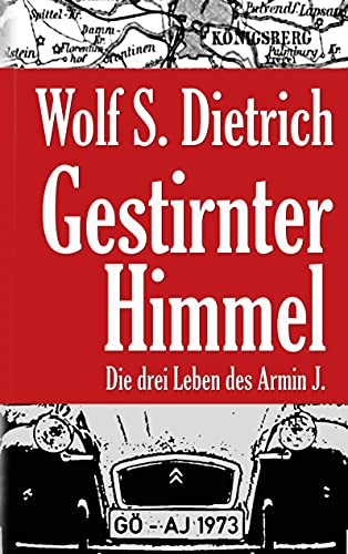 Gestirnter Himmel: Die drei Leben des Armin J.