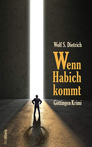 Wenn Habich kommt: Göttingen Krimi von Prolibris Verlag