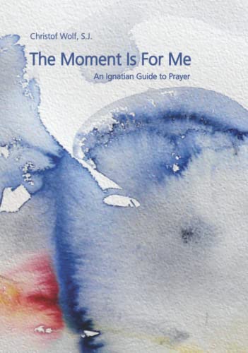 The Moment Is For Me: An Ignatian Guide to Prayer von Loyola Productions Munich GmbH