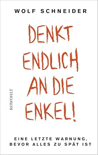 Denkt endlich an die Enkel!: Eine letzte Warnung, bevor alles zu spät ist