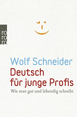Deutsch für junge Profis: Wie man gut und lebendig schreibt von Rowohlt Taschenbuch