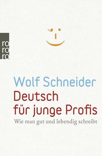 Deutsch für junge Profis: Wie man gut und lebendig schreibt von Rowohlt Taschenbuch