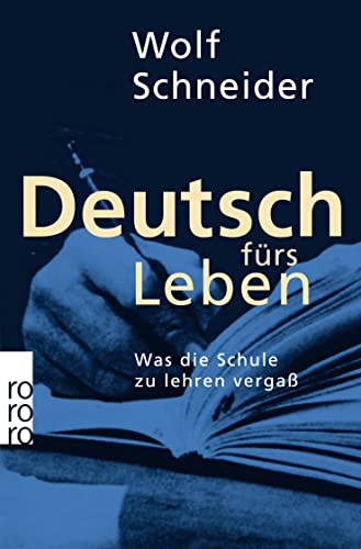 Deutsch fürs Leben: Was die Schule zu lehren vergaß von Rowohlt Taschenbuch