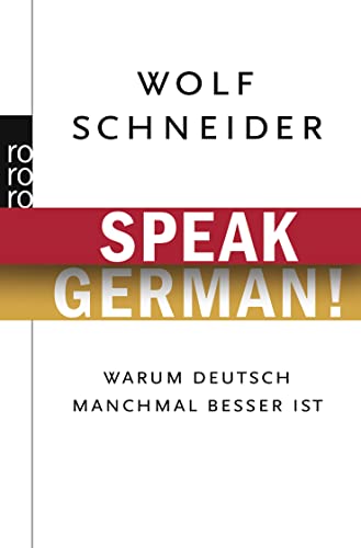 Speak German!: Warum Deutsch manchmal besser ist Speak German!: Warum Deutsch manchmal besser ist von Rowohlt