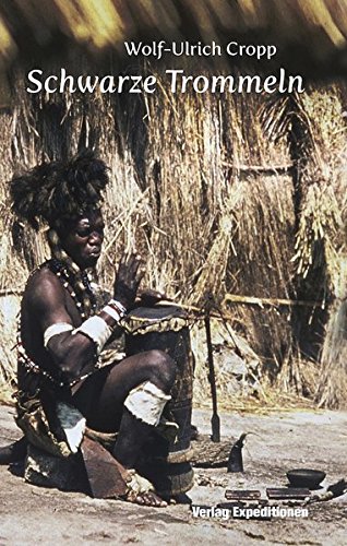 Schwarze Trommeln: Auf Entdeckungsreise durch Westafrika von Verlag Expeditionen