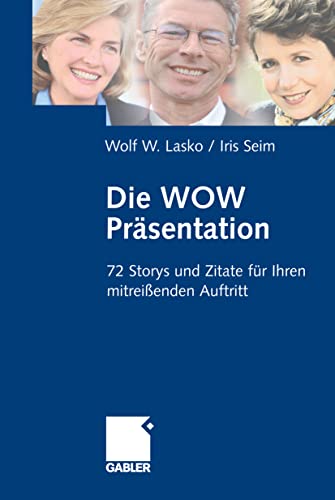 Die Wow-Präsentation: 72 Stories und Zitate für Ihren mitreißenden Auftritt von Gabler Verlag