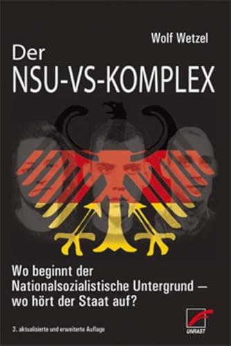 Der NSU-VS-Komplex: Wo beginnt der Nationalsozialistische Untergrund - wo hört der Staat auf?