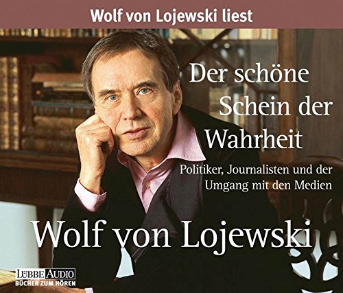 Der schöne Schein der Wahrheit: Politiker, Journalisten und der Umgang mit den Medien Der schöne Schein der Wahrheit: Politiker, Journalisten und der Umgang mit den Medien von Lübbe