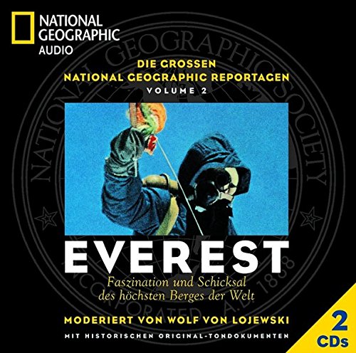 Everest: Faszination und Schicksal des höchsten Berges der Welt (2 CDs) (Die großen National-Geographic-Reportagen, Band 2) von Random House Audio