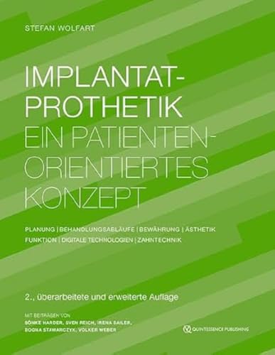 Implantatprothetik: Ein patientenorientiertes Konzept: Planung | Behandlungsabläufe | Bewährung | Ästhetik | Funktion | Digitale Technologien | Zahntechnik von Quintessenz Verlag